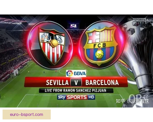 巴塞罗那官方确认加维对阵塞维利亚复出中场核心回归引爆球迷期待