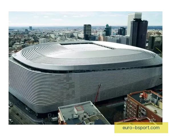 皇马官宣伯纳乌球场可开合车库正式启用打造智慧球场新地标引领潮