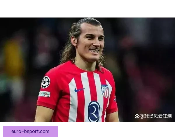 索尔洛特在马竞持续努力找回最佳状态 持续适应西甲挑战